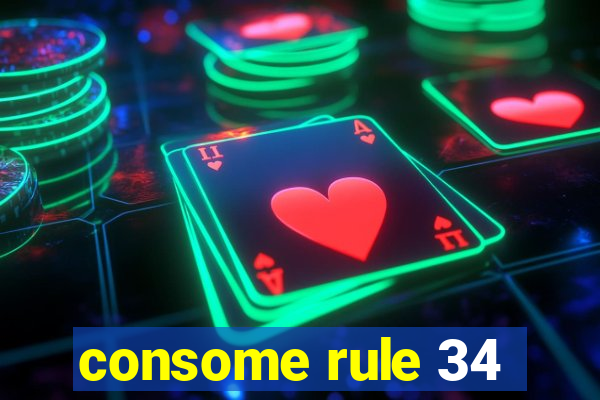 consome rule 34