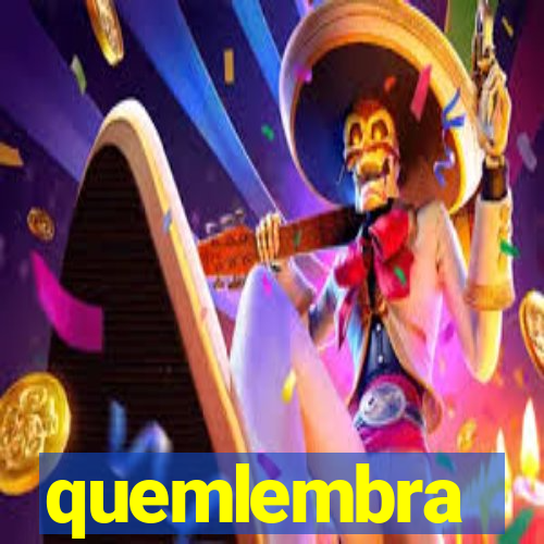 quemlembra