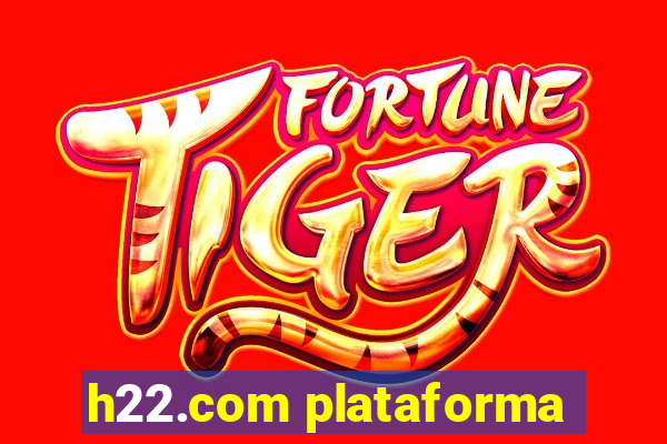 h22.com plataforma