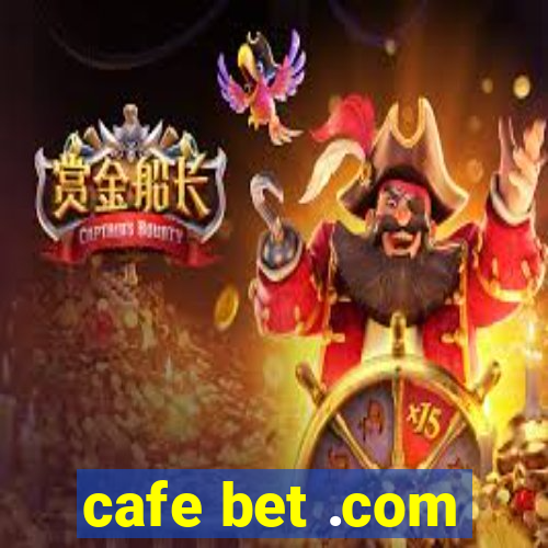 cafe bet .com