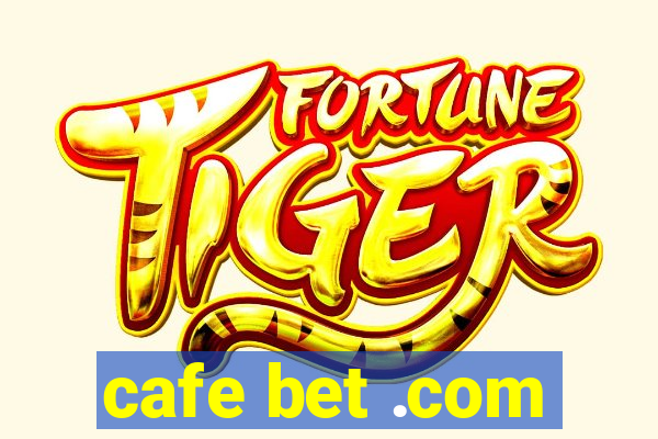 cafe bet .com