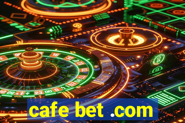 cafe bet .com