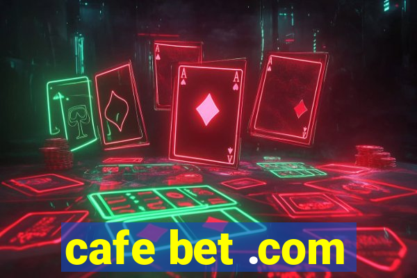 cafe bet .com