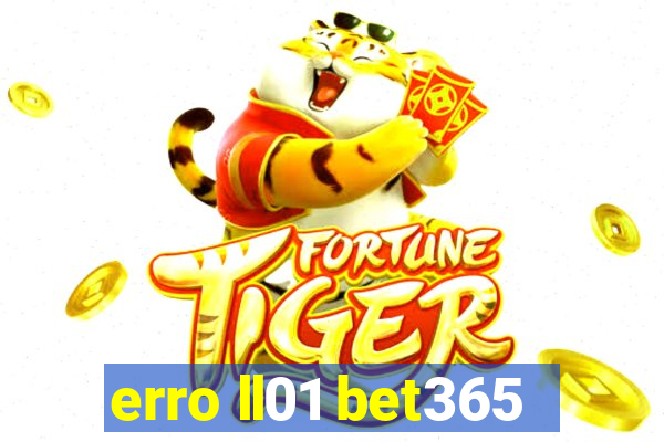 erro ll01 bet365