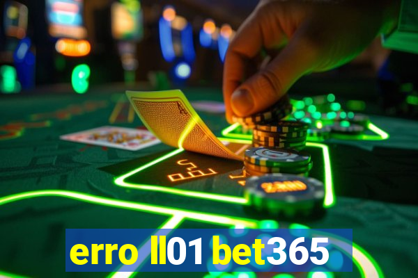 erro ll01 bet365