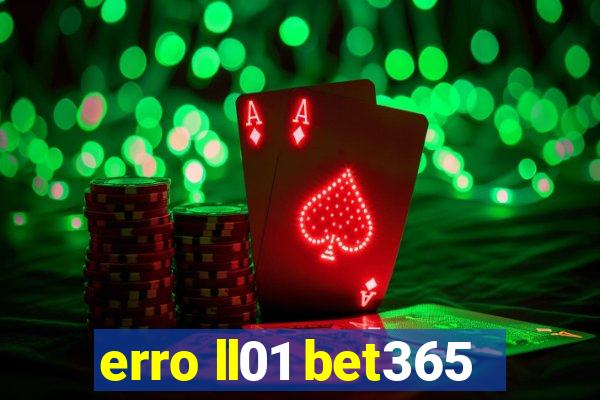 erro ll01 bet365