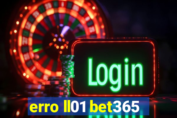 erro ll01 bet365