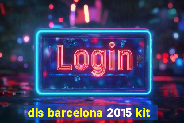 dls barcelona 2015 kit