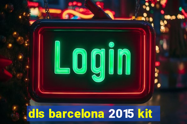 dls barcelona 2015 kit