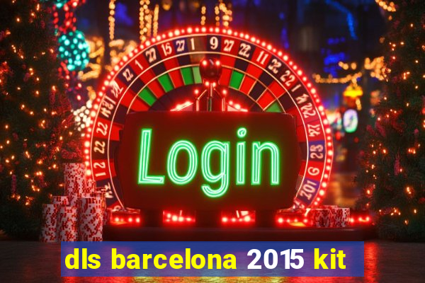 dls barcelona 2015 kit