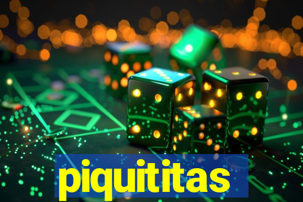 piquititas