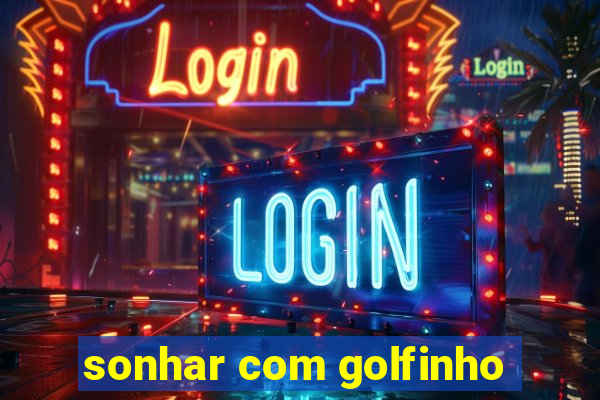 sonhar com golfinho