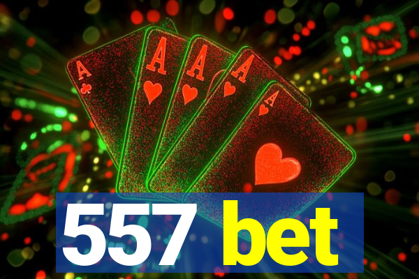 557 bet