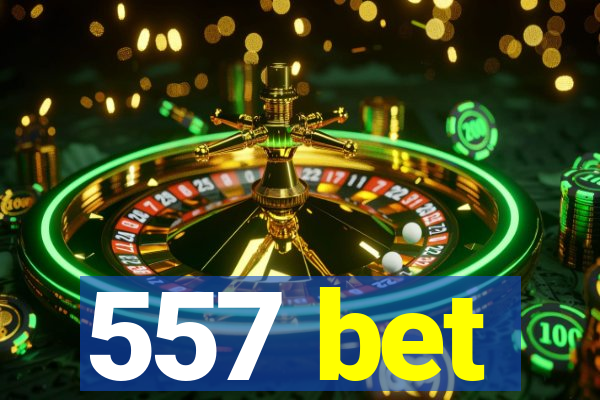 557 bet