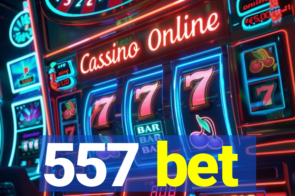 557 bet