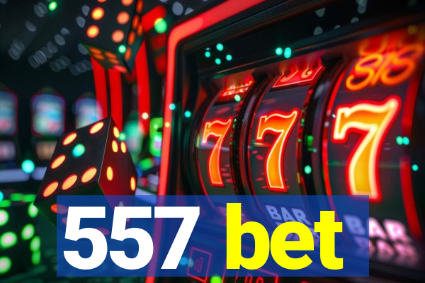 557 bet