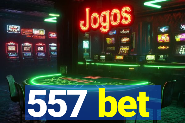 557 bet