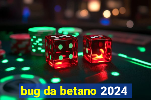 bug da betano 2024