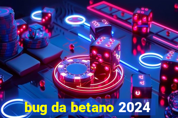 bug da betano 2024