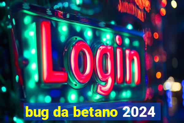 bug da betano 2024