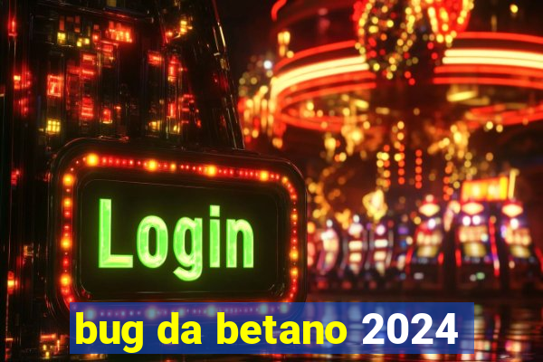 bug da betano 2024