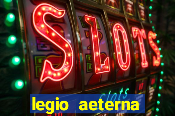 legio aeterna victrix letra