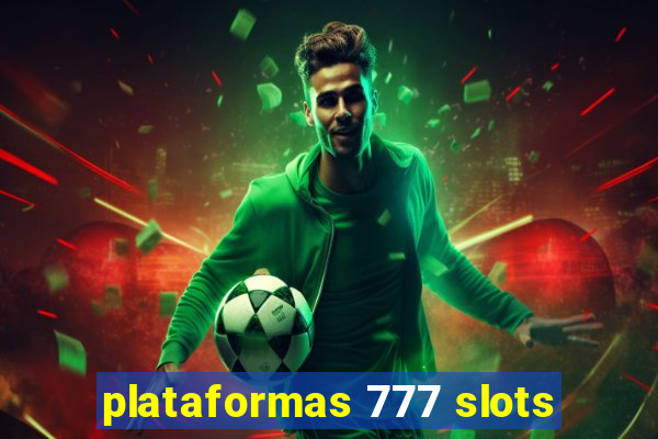 plataformas 777 slots