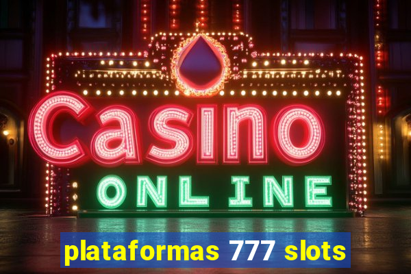 plataformas 777 slots