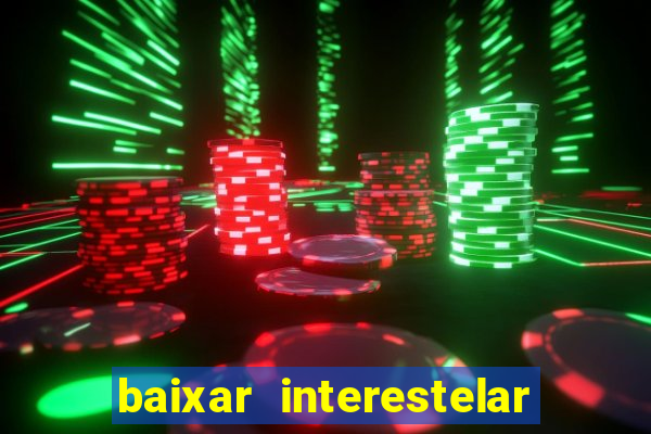 baixar interestelar dublado google drive