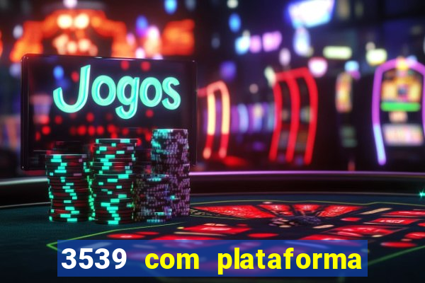 3539 com plataforma de jogos