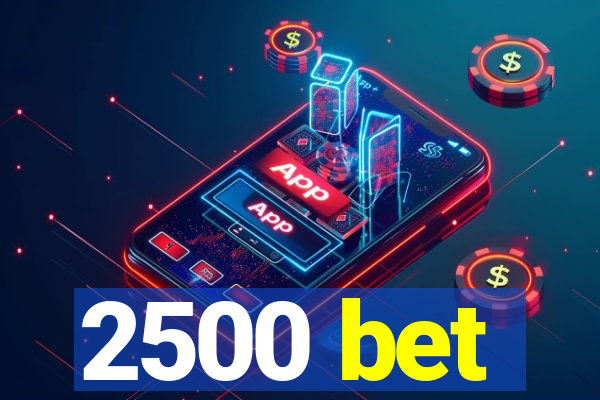 2500 bet