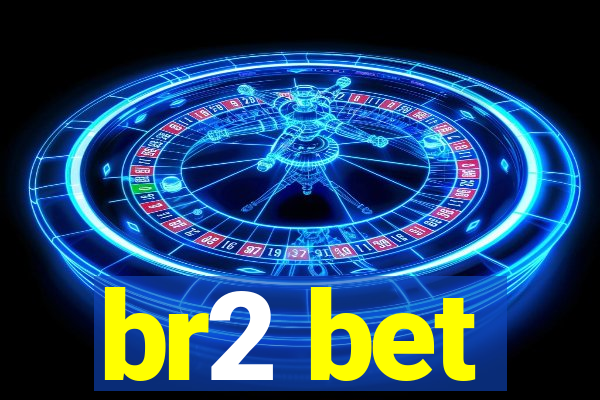 br2 bet