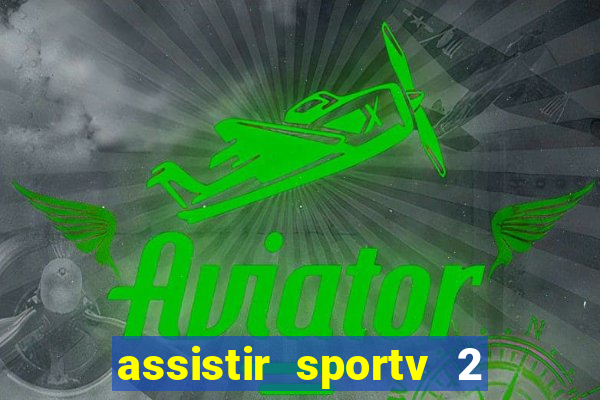 assistir sportv 2 ao vivo futemax