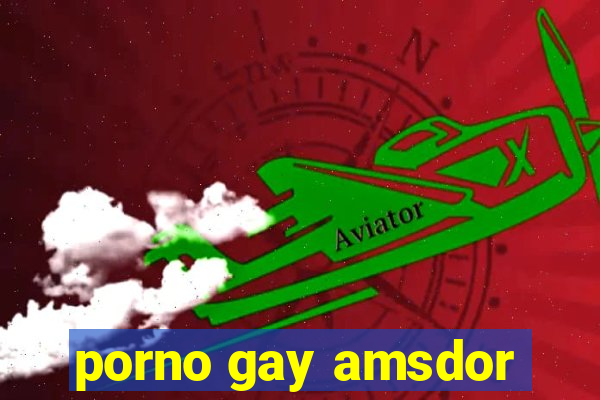 porno gay amsdor