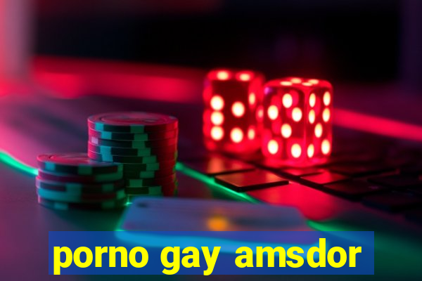 porno gay amsdor