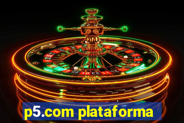 p5.com plataforma