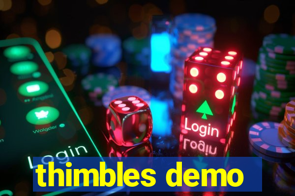 thimbles demo