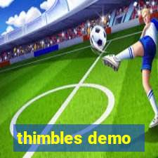 thimbles demo