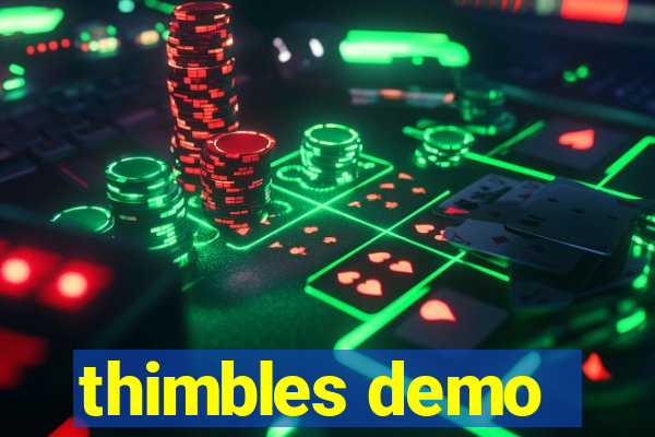 thimbles demo