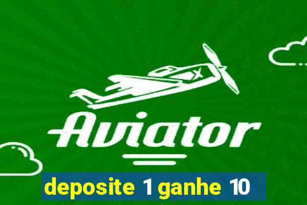 deposite 1 ganhe 10