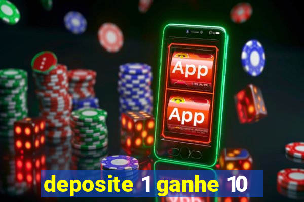 deposite 1 ganhe 10