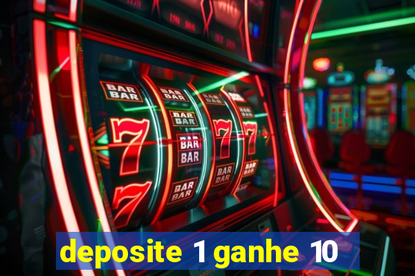 deposite 1 ganhe 10