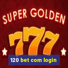 120 bet com login