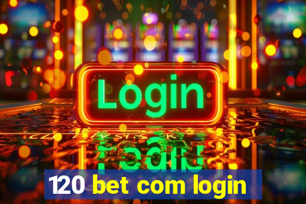 120 bet com login