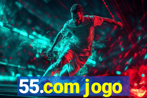 55.com jogo