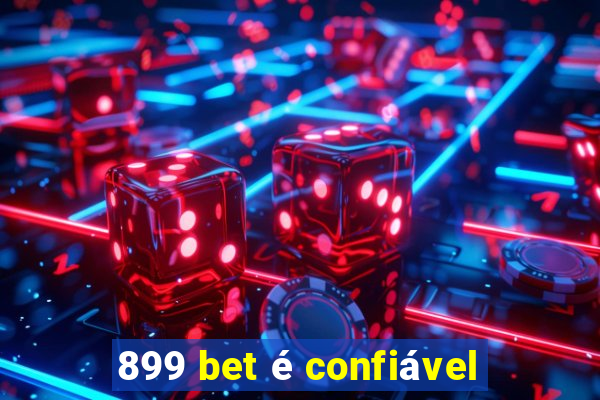 899 bet é confiável