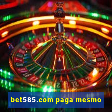 bet585.com paga mesmo