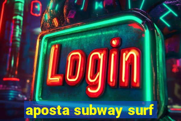 aposta subway surf