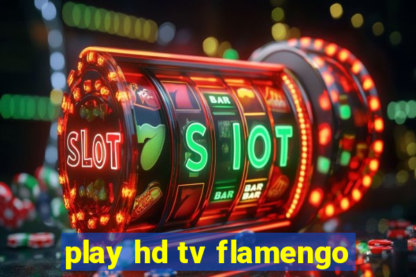 play hd tv flamengo