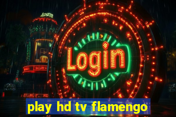 play hd tv flamengo